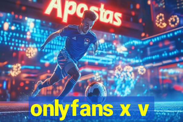 onlyfans x v